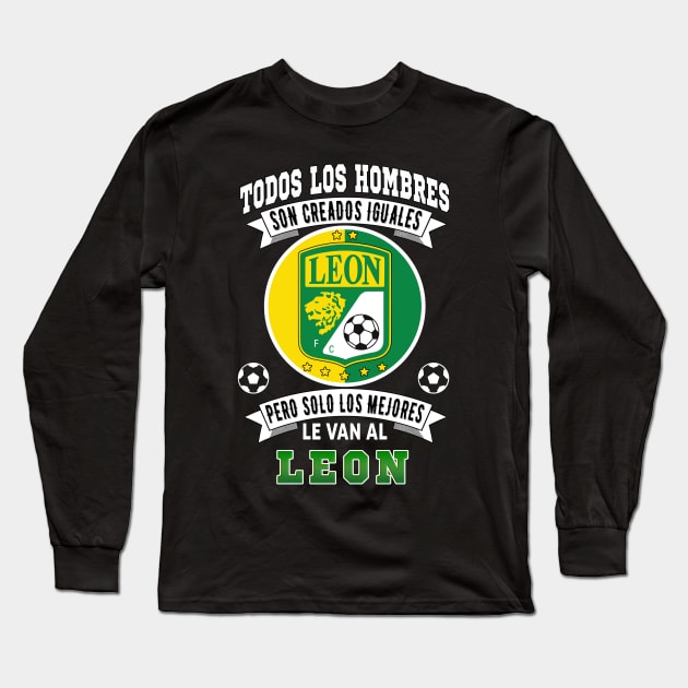 Playera La Fiera de Leon Solo Los Mejores le Van al Leon futbol mexicano Long Sleeve T-Shirt by soccer t-shirts